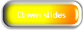 Clown slides