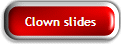 Clown slides